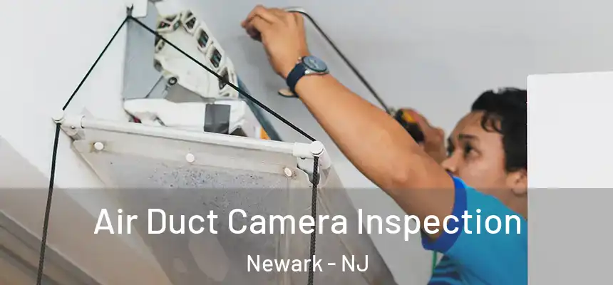 Air Duct Camera Inspection Newark - NJ