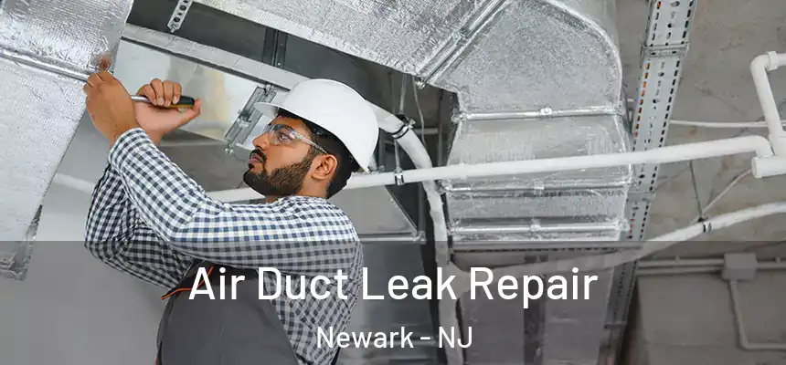 Air Duct Leak Repair Newark - NJ