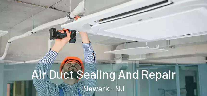 Air Duct Sealing And Repair Newark - NJ