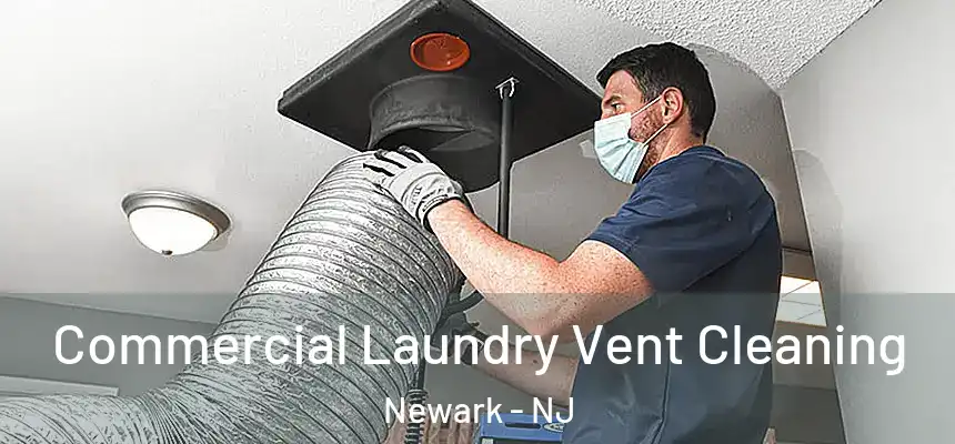 Commercial Laundry Vent Cleaning Newark - NJ