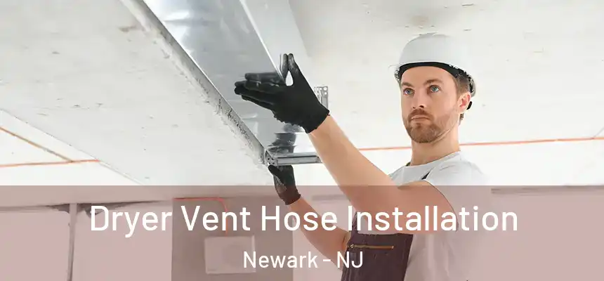 Dryer Vent Hose Installation Newark - NJ