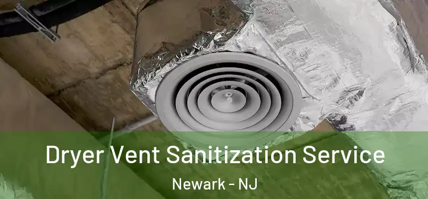 Dryer Vent Sanitization Service Newark - NJ
