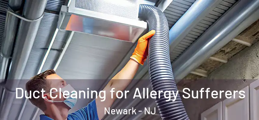 Duct Cleaning for Allergy Sufferers Newark - NJ