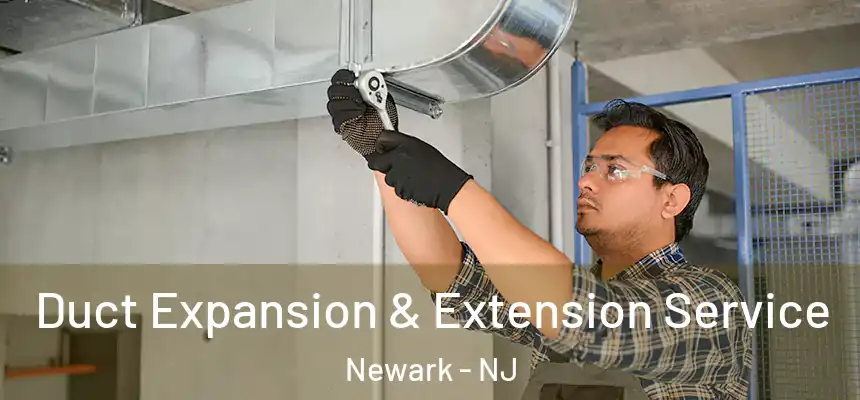 Duct Expansion & Extension Service Newark - NJ