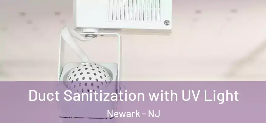 Duct Sanitization with UV Light Newark - NJ