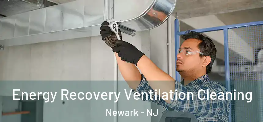 Energy Recovery Ventilation Cleaning Newark - NJ