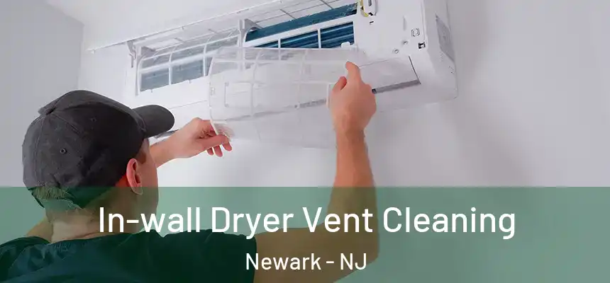 In-wall Dryer Vent Cleaning Newark - NJ