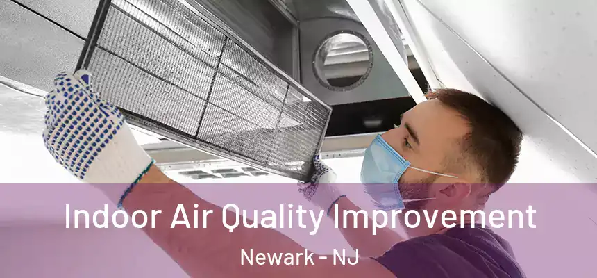 Indoor Air Quality Improvement Newark - NJ