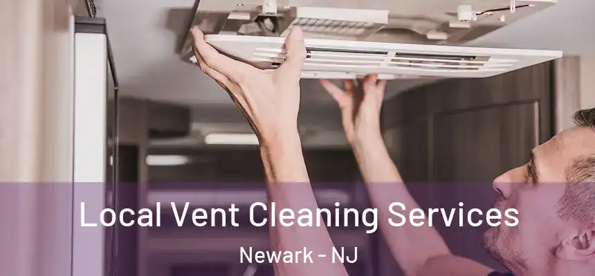 Local Vent Cleaning Services Newark - NJ