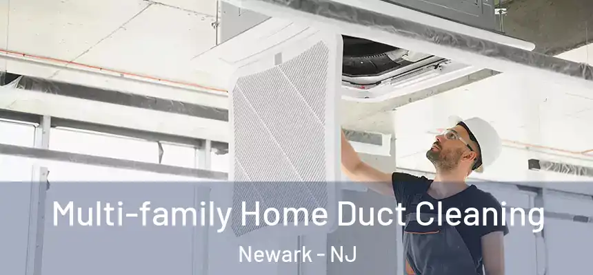 Multi-family Home Duct Cleaning Newark - NJ