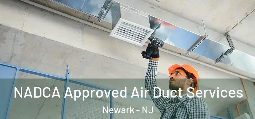 NADCA Approved Air Duct Services Newark - NJ
